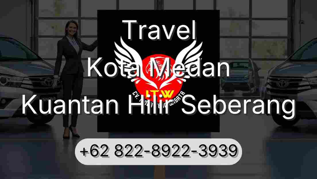 Travel Kota Medan Kuantan Hilir Seberang