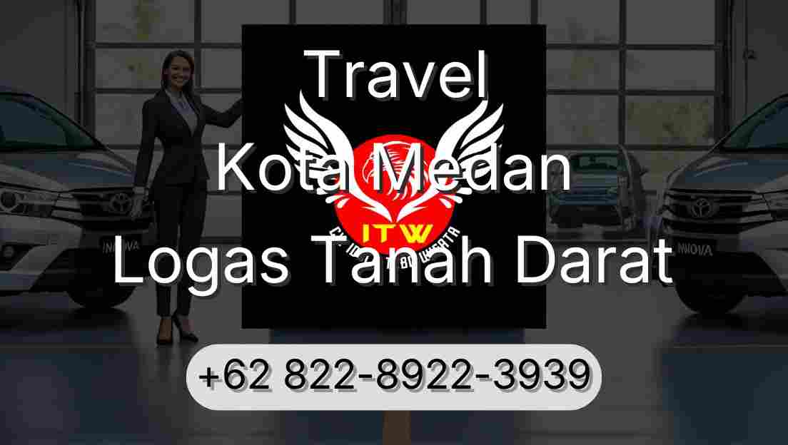 Travel Kota Medan Logas Tanah Darat