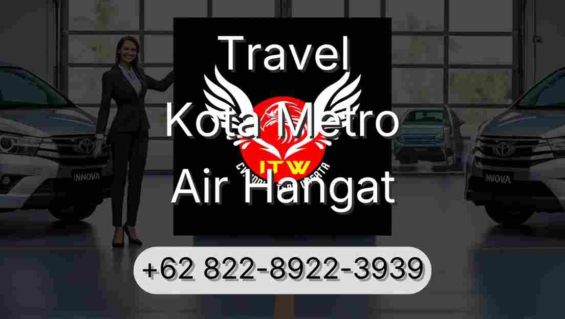Travel Kota Metro Air Hangat