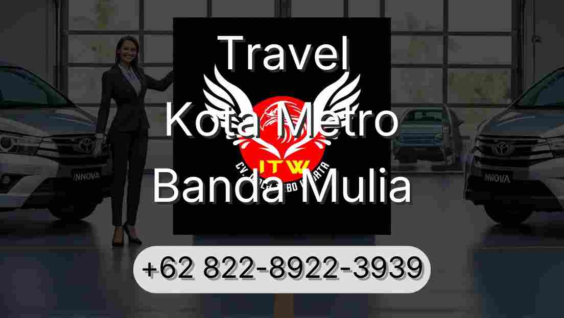 Travel Kota Metro Banda Mulia