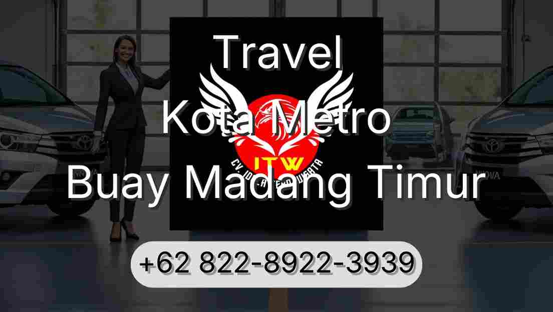 Travel Kota Metro Buay Madang Timur