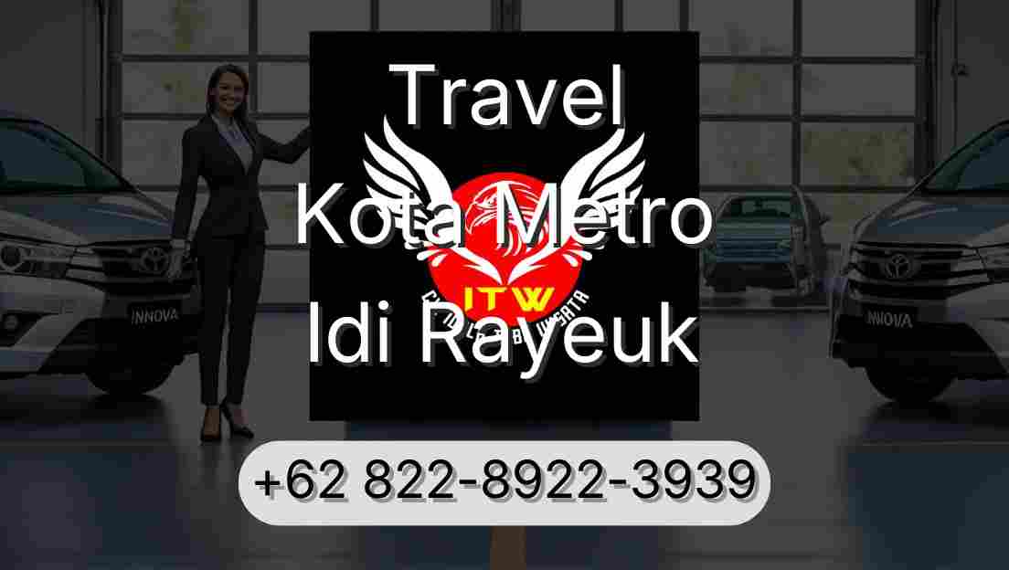 Travel Kota Metro Idi Rayeuk