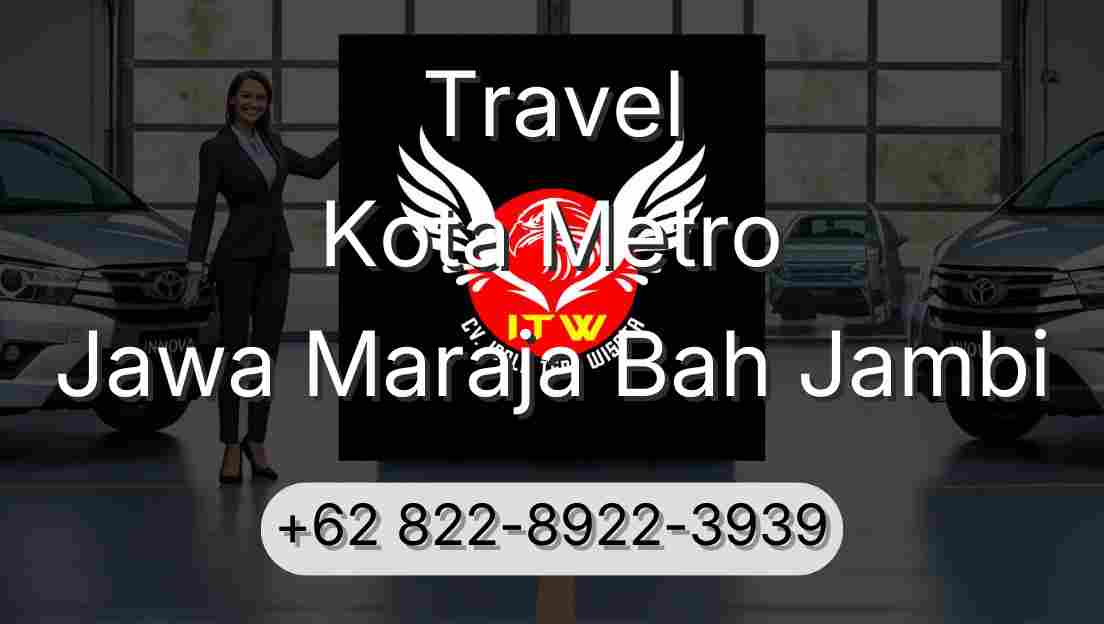 Travel Kota Metro Jawa Maraja Bah Jambi