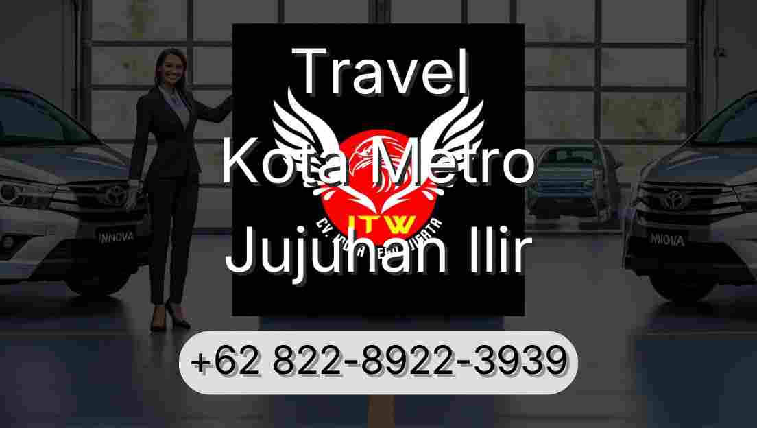 Travel Kota Metro Jujuhan Ilir