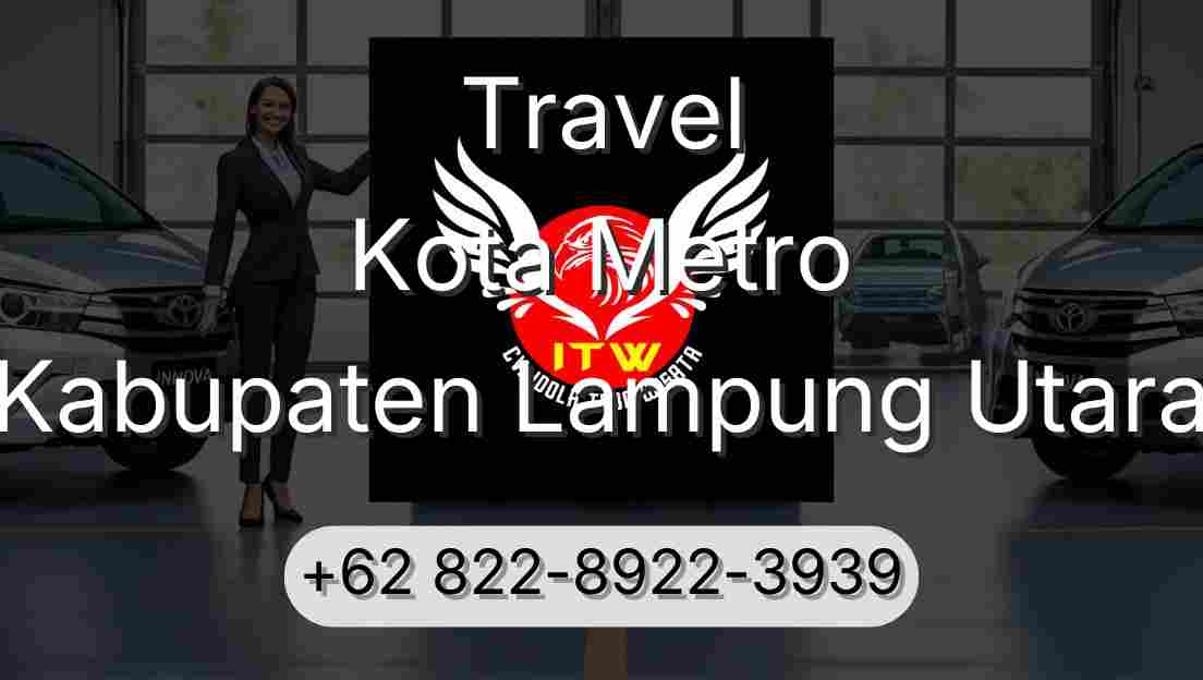 Travel Kota Metro Kabupaten Lampung Utara