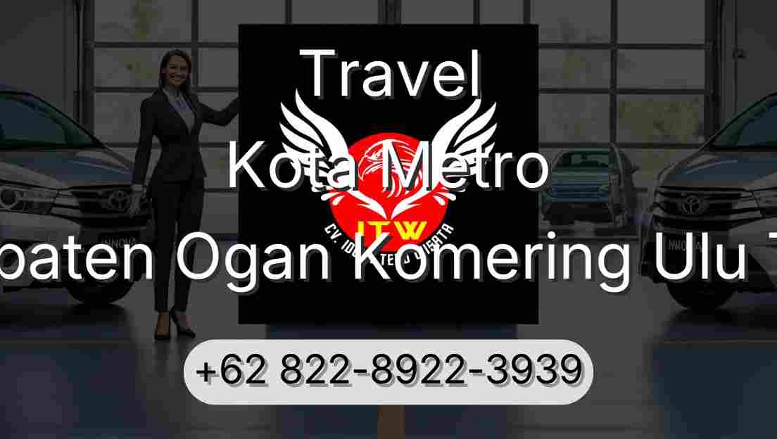 Travel Kota Metro Kabupaten Ogan Komering Ulu Timur