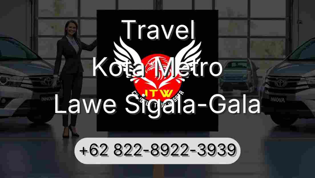 Travel Kota Metro Lawe Sigala-Gala