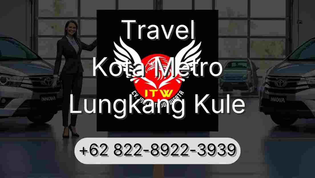 Travel Kota Metro Lungkang Kule