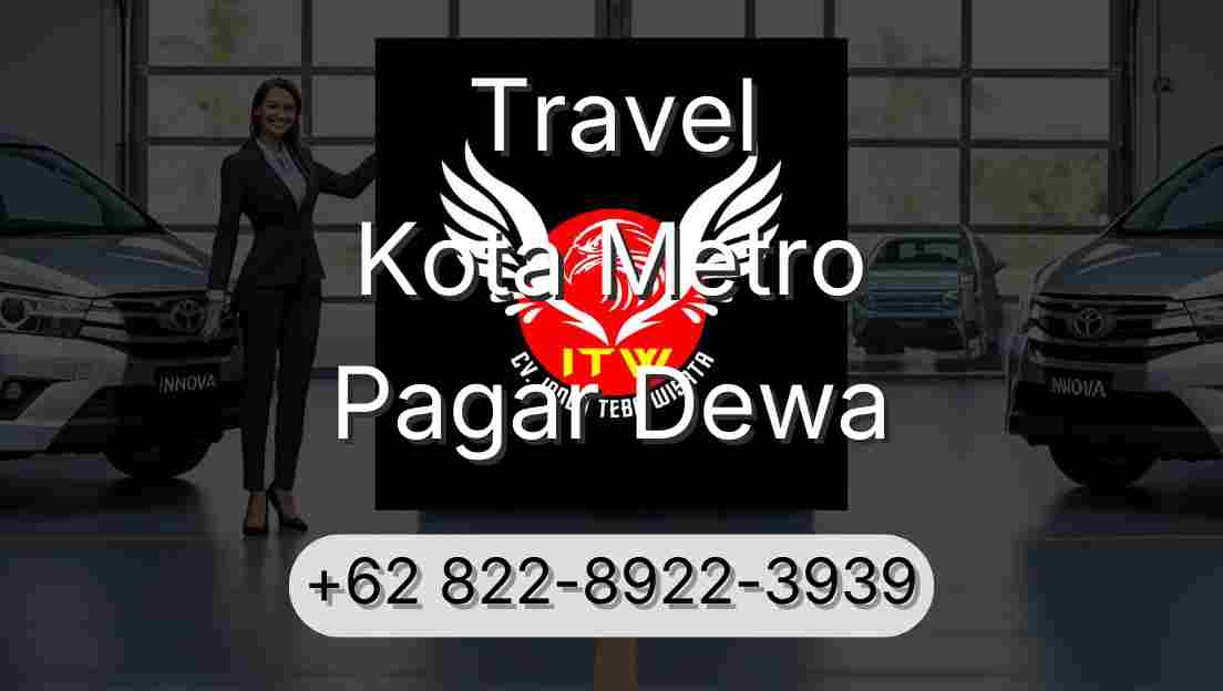 Travel Kota Metro Pagar Dewa