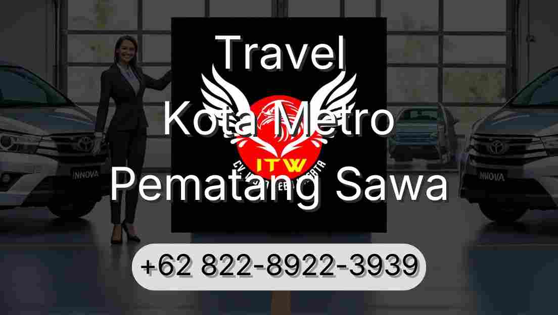 Travel Kota Metro Pematang Sawa