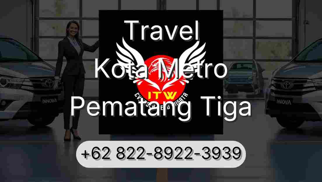 Travel Kota Metro Pematang Tiga
