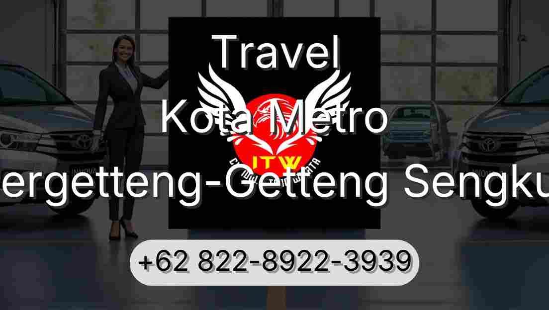 Travel Kota Metro Pergetteng-Getteng Sengkut