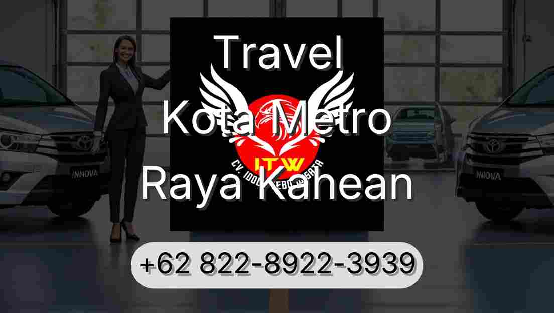 Travel Kota Metro Raya Kahean