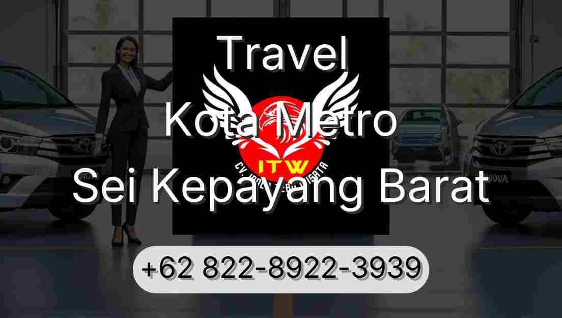 Travel Kota Metro Sei Kepayang Barat