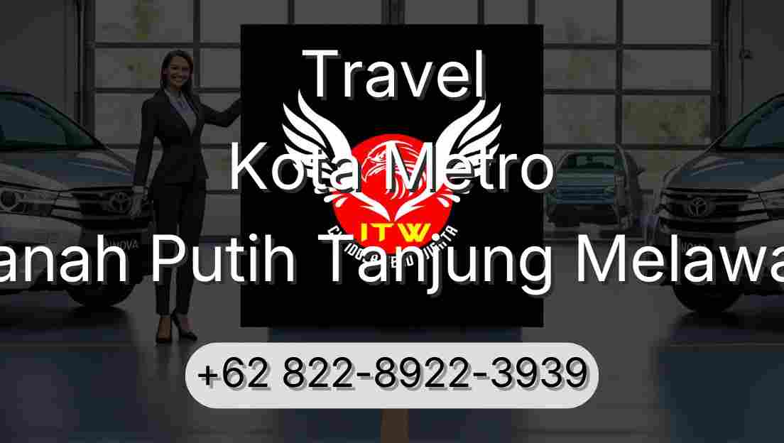 Travel Kota Metro Tanah Putih Tanjung Melawan