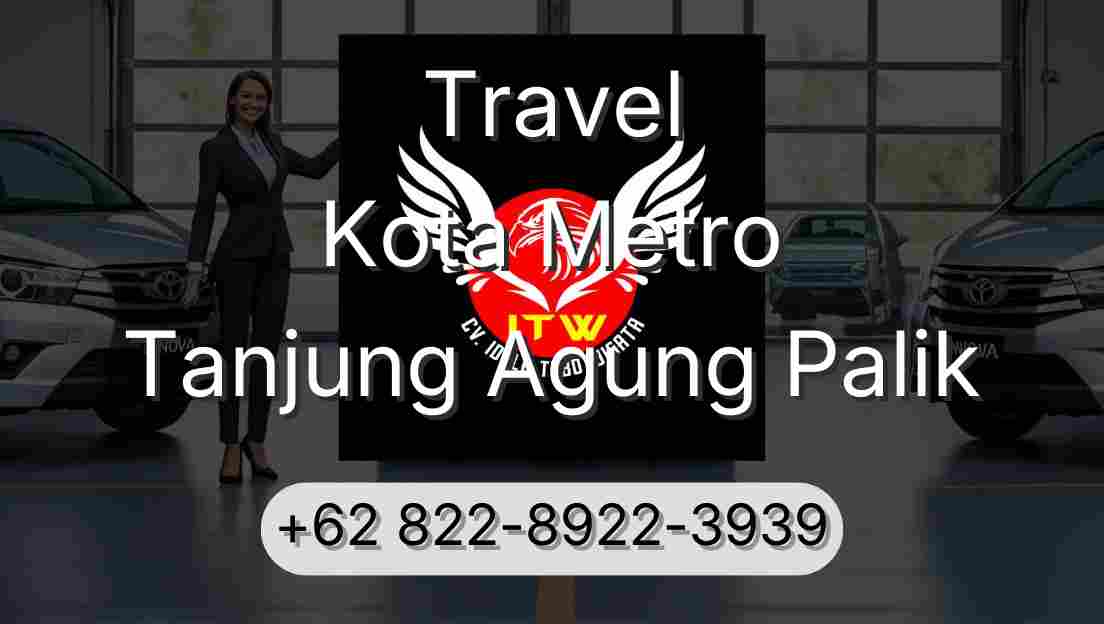 Travel Kota Metro Tanjung Agung Palik