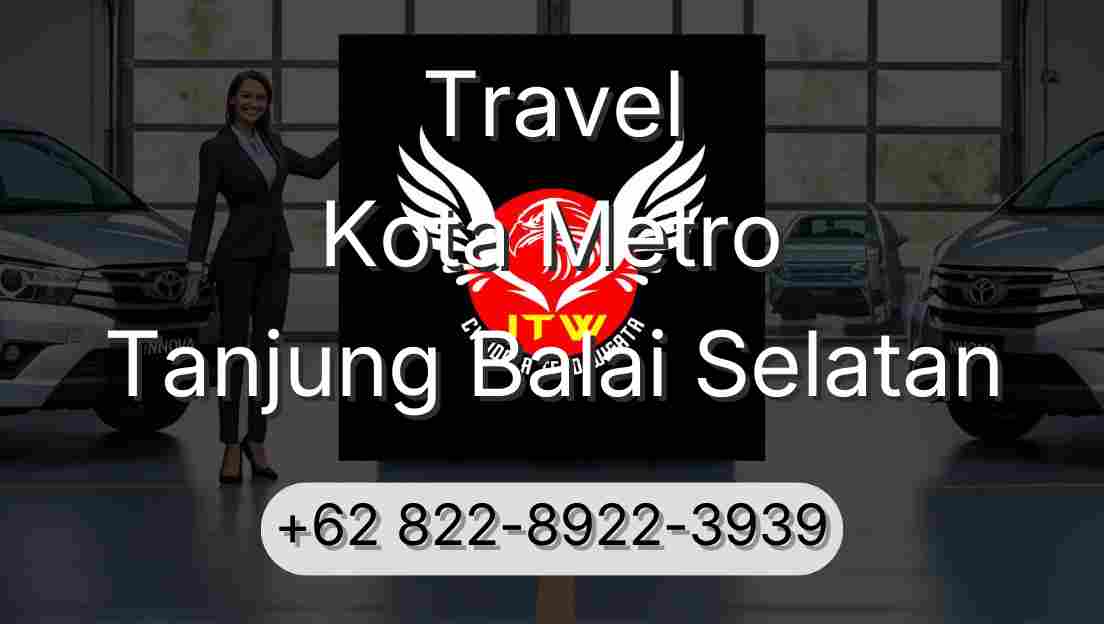 Travel Kota Metro Tanjung Balai Selatan