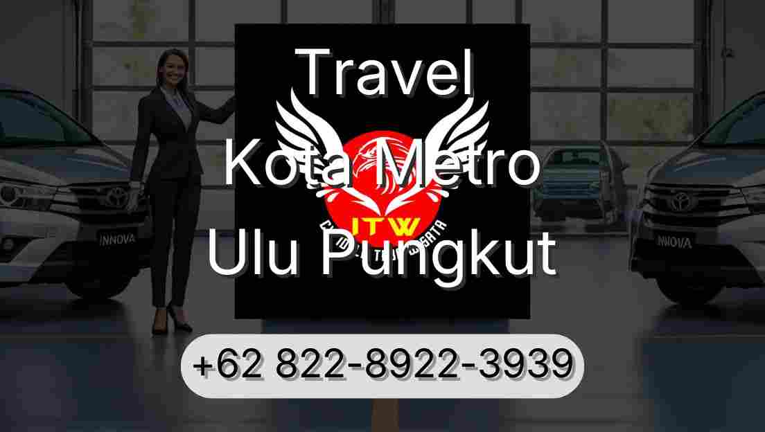 Travel Kota Metro Ulu Pungkut
