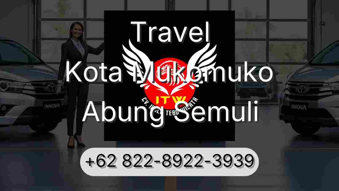 Travel Kota Mukomuko Abung Semuli
