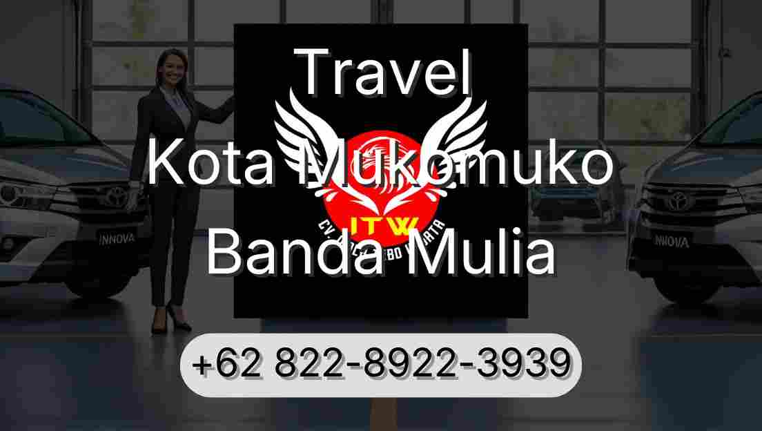 Travel Kota Mukomuko Banda Mulia