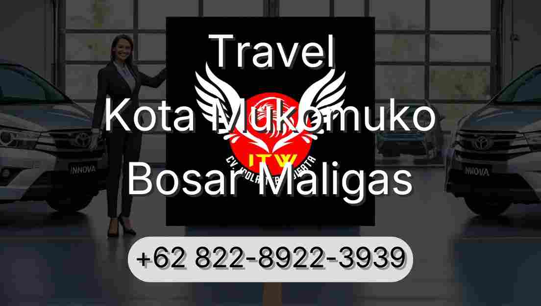 Travel Kota Mukomuko Bosar Maligas