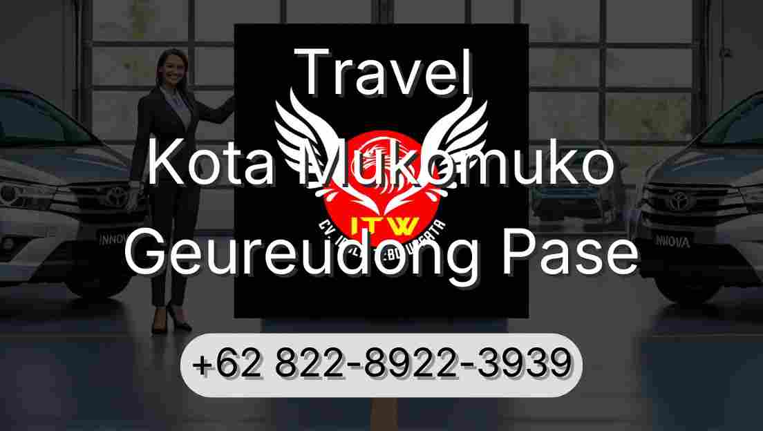 Travel Kota Mukomuko Geureudong Pase