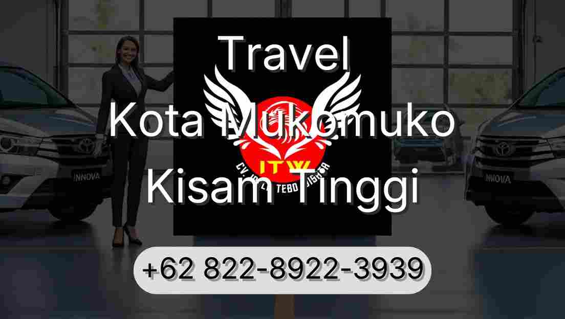 Travel Kota Mukomuko Kisam Tinggi