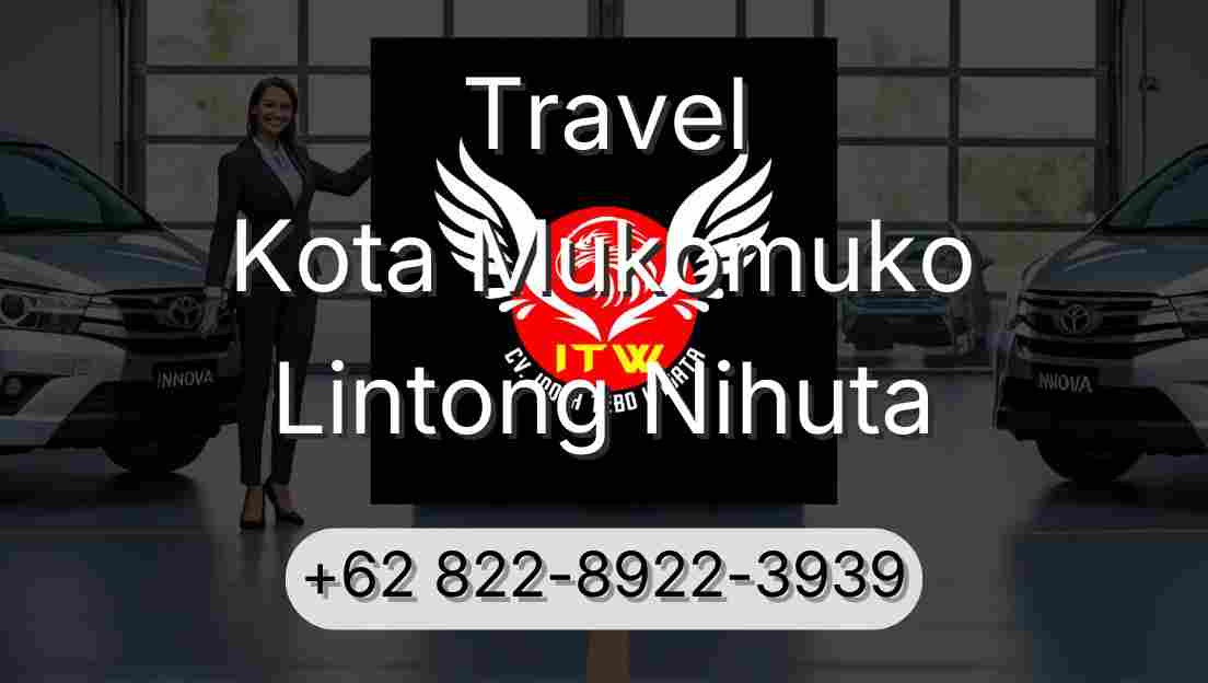 Travel Kota Mukomuko Lintong Nihuta