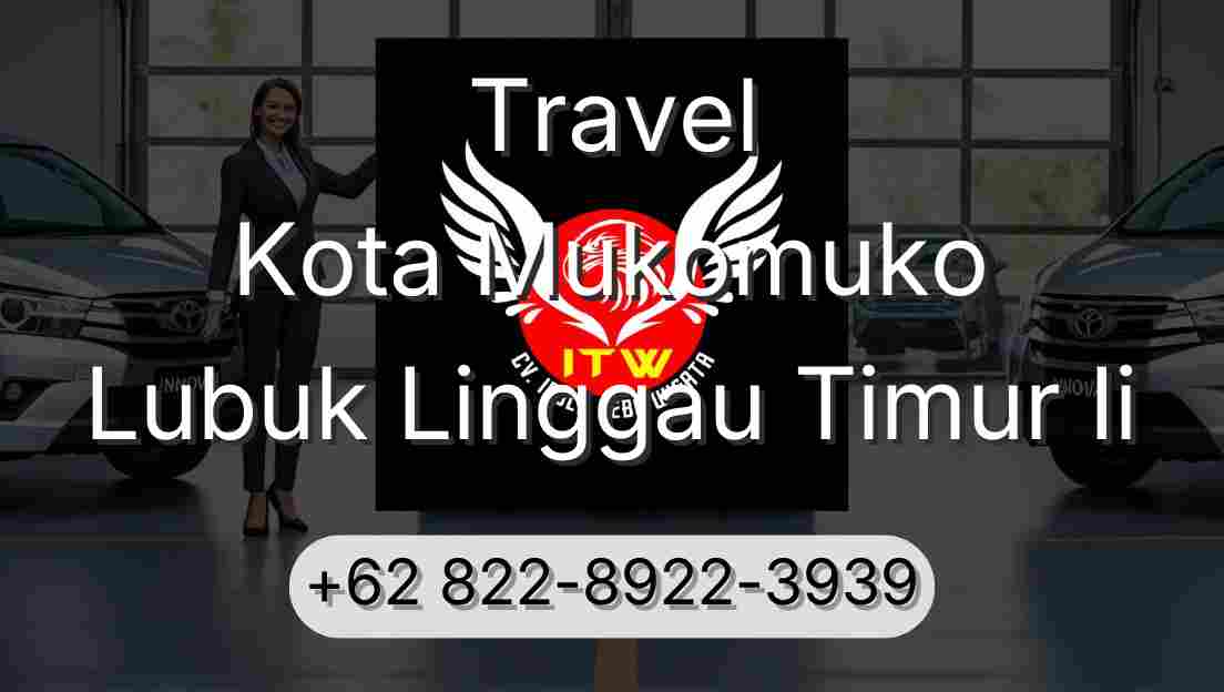 Travel Kota Mukomuko Lubuk Linggau Timur Ii