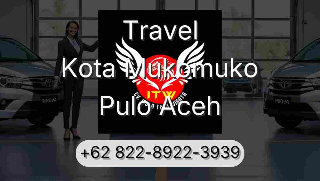 Travel Kota Mukomuko Pulo Aceh