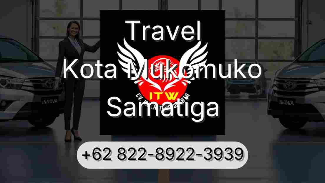 Travel Kota Mukomuko Samatiga