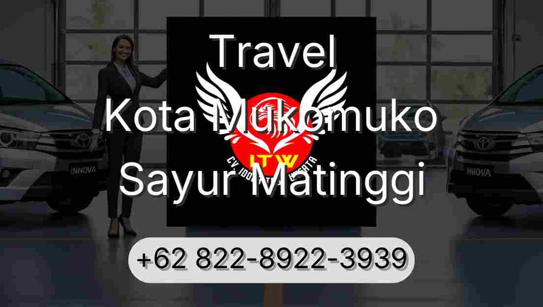 Travel Kota Mukomuko Sayur Matinggi