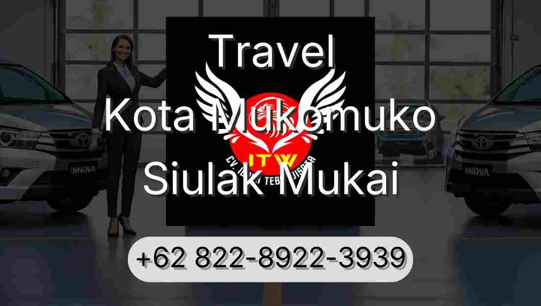 Travel Kota Mukomuko Siulak Mukai