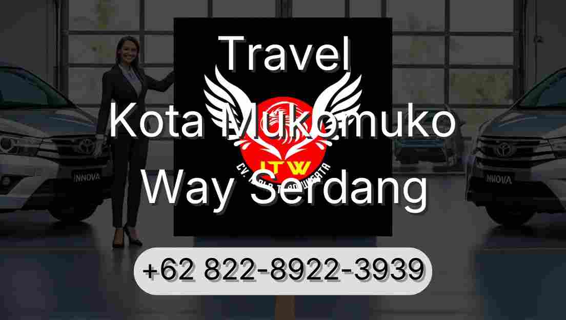 Travel Kota Mukomuko Way Serdang