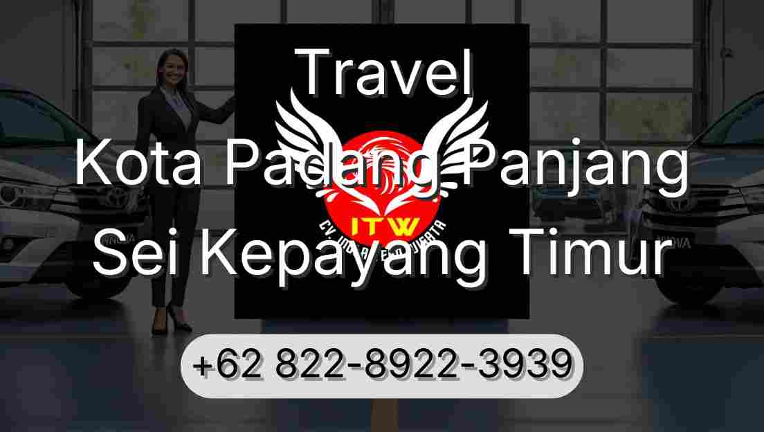 Travel Kota Padang Panjang Sei Kepayang Timur