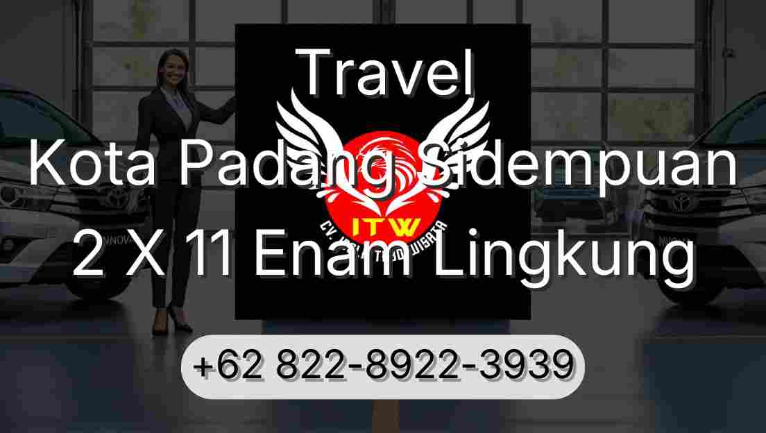 Travel Kota Padang Sidempuan 2 X 11 Enam Lingkung