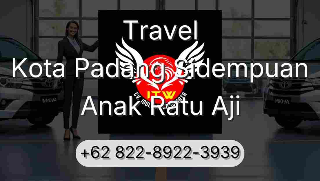 Travel Kota Padang Sidempuan Anak Ratu Aji