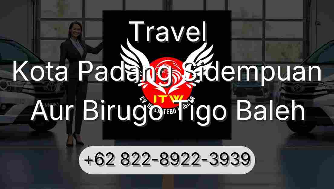 Travel Kota Padang Sidempuan Aur Birugo Tigo Baleh
