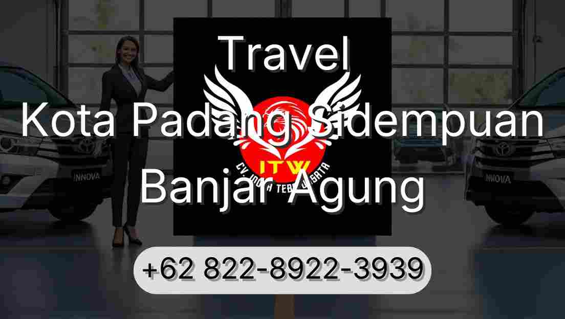 Travel Kota Padang Sidempuan Banjar Agung
