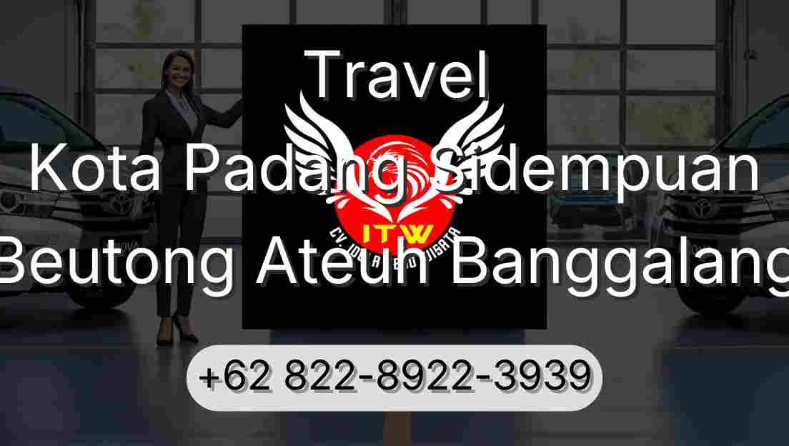 Travel Kota Padang Sidempuan Beutong Ateuh Banggalang