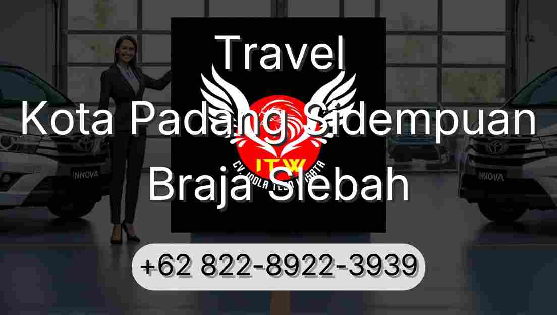 Travel Kota Padang Sidempuan Braja Slebah