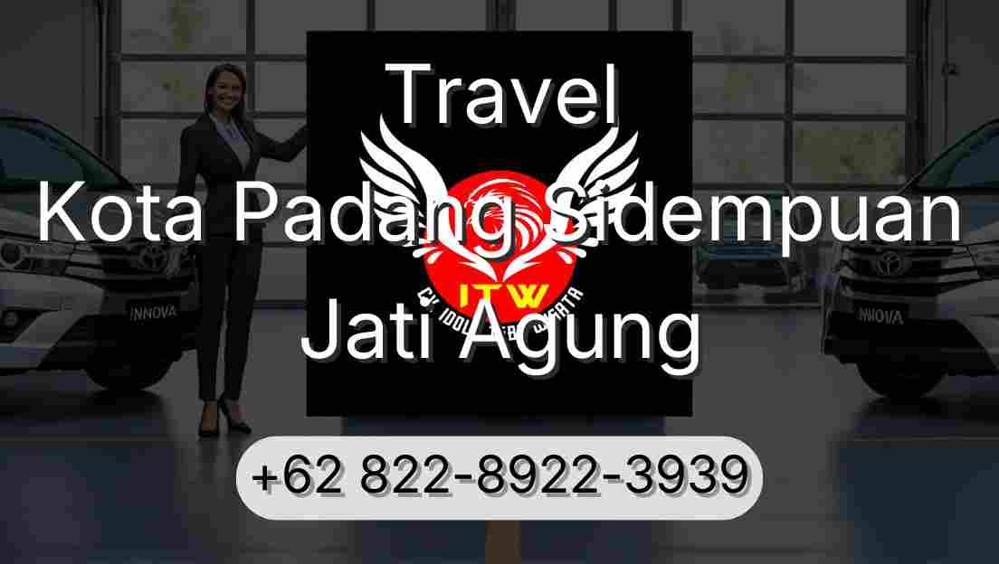 Travel Kota Padang Sidempuan Jati Agung