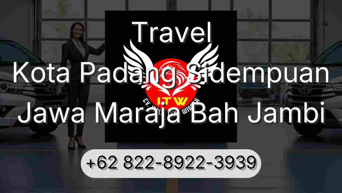 Travel Kota Padang Sidempuan Jawa Maraja Bah Jambi