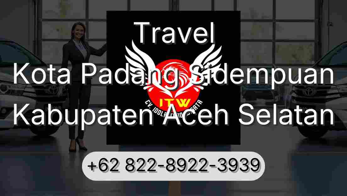Travel Kota Padang Sidempuan Kabupaten Aceh Selatan