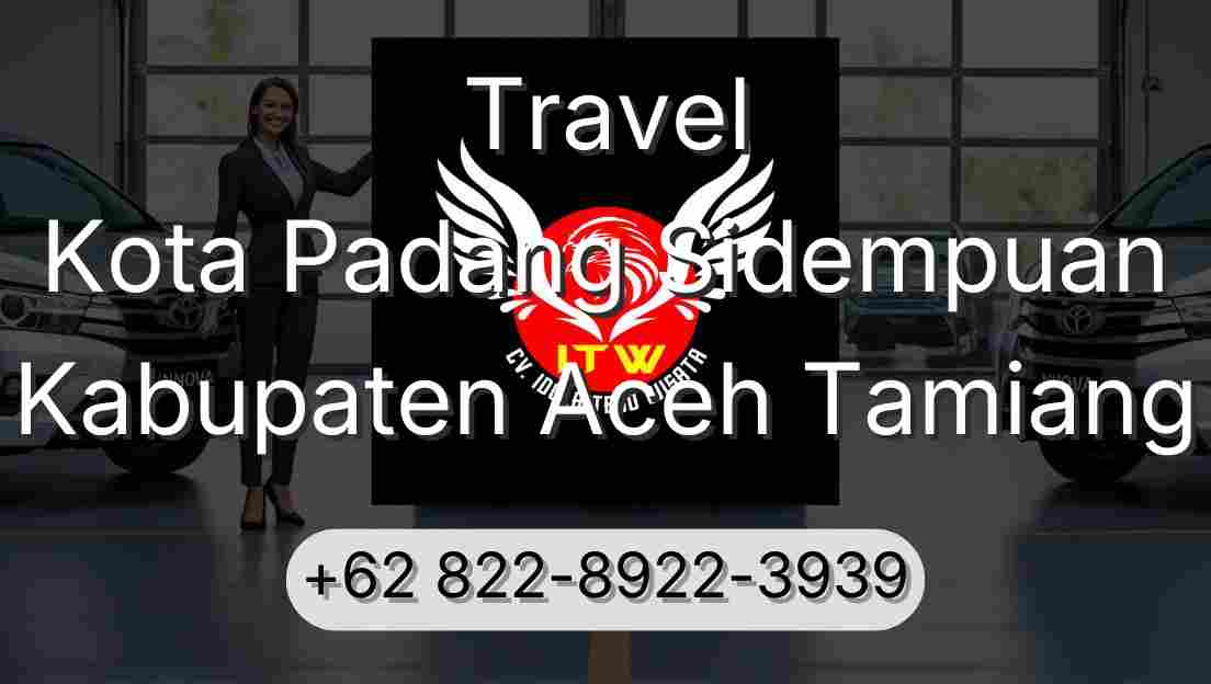 Travel Kota Padang Sidempuan Kabupaten Aceh Tamiang