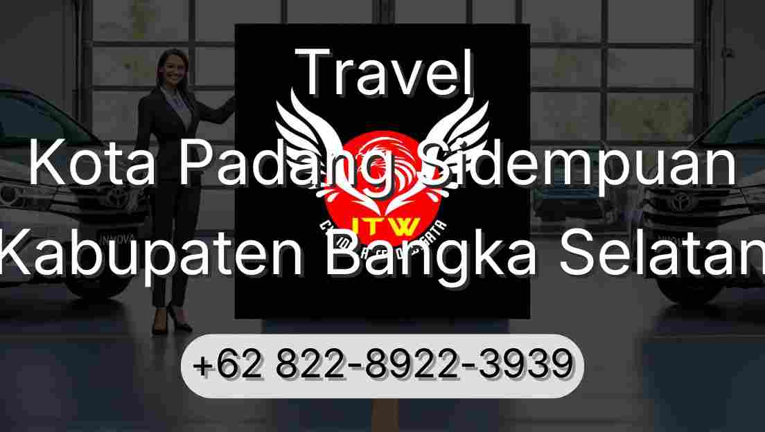 Travel Kota Padang Sidempuan Kabupaten Bangka Selatan