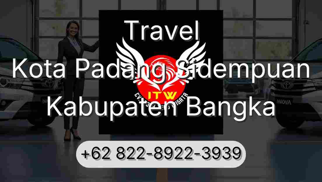 Travel Kota Padang Sidempuan Kabupaten Bangka
