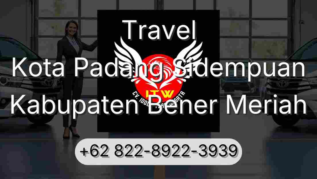 Travel Kota Padang Sidempuan Kabupaten Bener Meriah