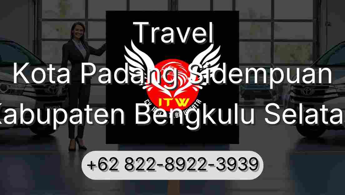 Travel Kota Padang Sidempuan Kabupaten Bengkulu Selatan