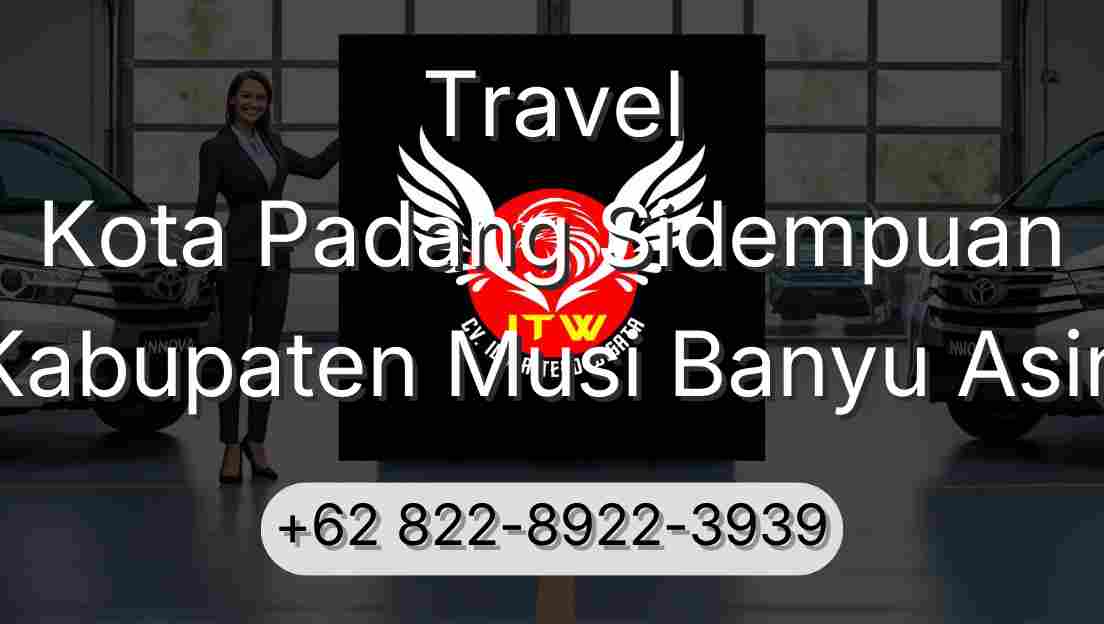 Travel Kota Padang Sidempuan Kabupaten Musi Banyu Asin